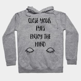 Close your eyes enjoy the Mind Hoodie